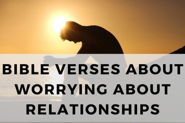 Bible Verses About Worrying About Relationships