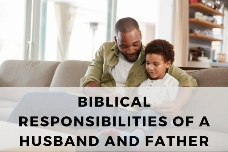 Biblical Responsibilities of a Husband and Father