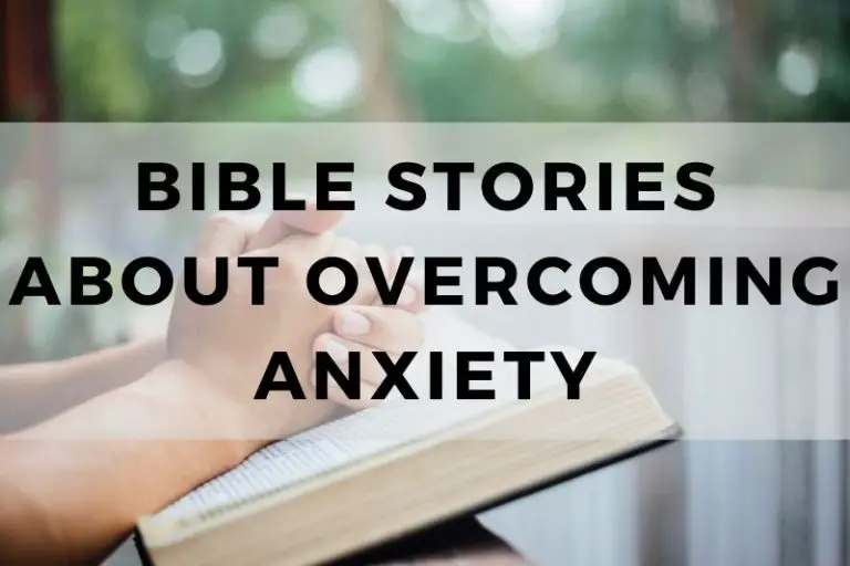 Bible Stories About Overcoming Anxiety