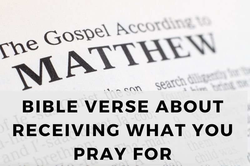 Bible Verse About Receiving What You Pray For