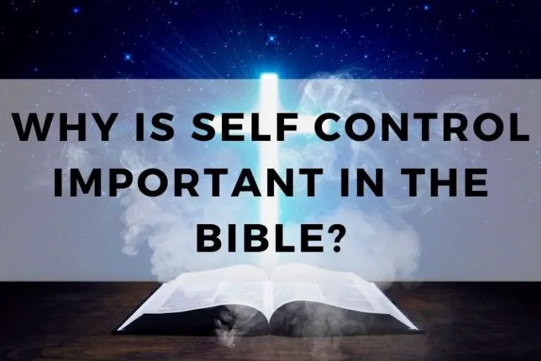 Why Is Self Control Important in the Bible