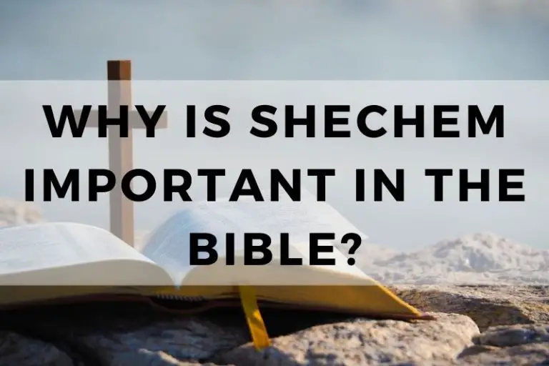 Why Is Shechem Important in the Bible