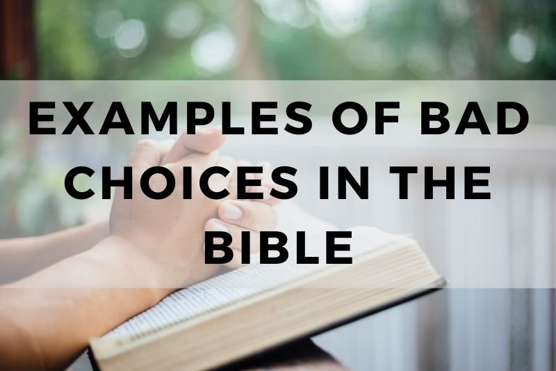 Examples of Bad Choices in the Bible