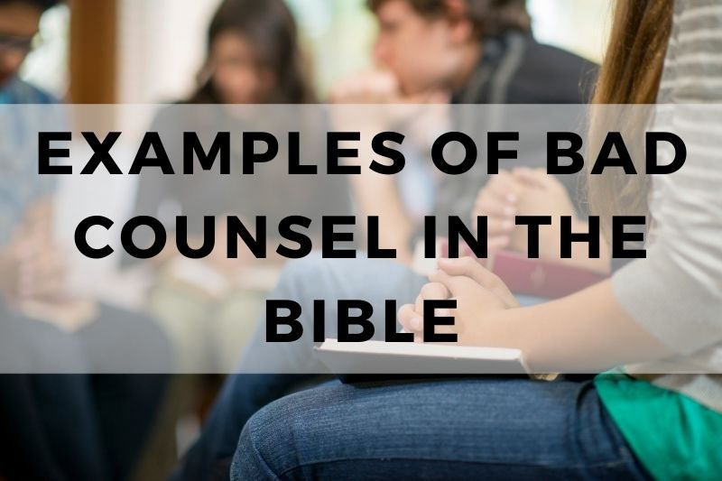 Examples of Bad Counsel in the Bible