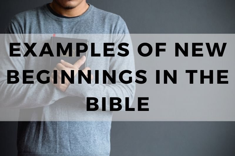 Examples of New Beginnings in the Bible