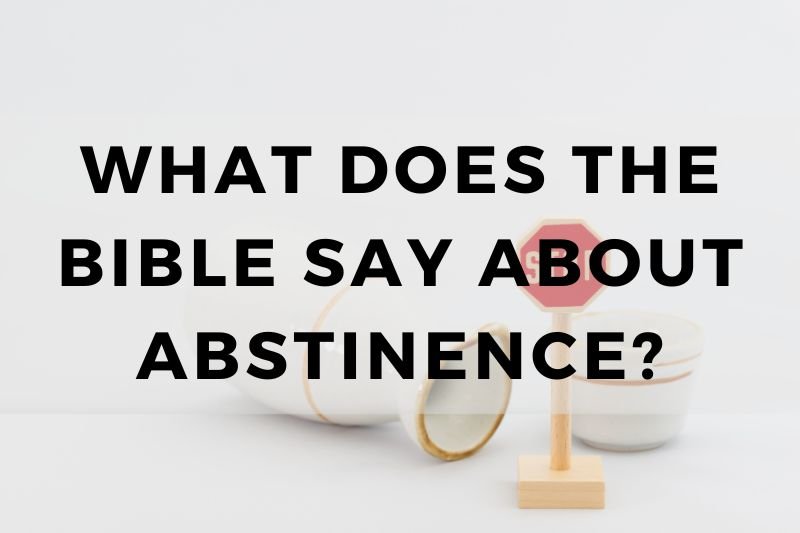 What Does The Bible Say About Abstinence?