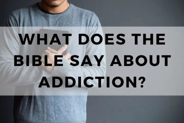 What Does The Bible Say About Addiction?