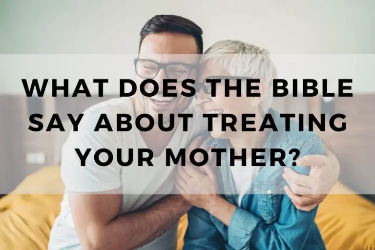 What Does the Bible Say About Treating Your Mother?